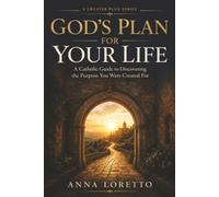 God's Plan For Your Life: A Catholic Guide to Discernment and Providence: 1 (A GREATER PLAN)