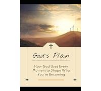 God's Plan: How God Uses Every Moment to Shape Who You’re Becoming
