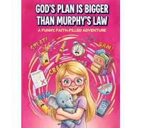 God's Plan Is Bigger Than Murphy's Law: A Funny and Faith-Filled Chapter Book About Trusting God When Everything Goes Wrong (Ages 7-10)