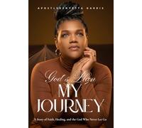 God's Plan My Journey: A Story Of Faith, Healing, and The God Who Never Let Go