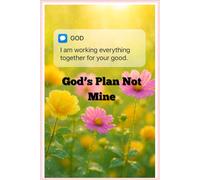 God's Plan, Not Mine: Daily Scriptures and Prayers Journal to Trust His Timing and Walk by Faith