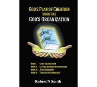 God's Plan of Creation Book I: God's Organization