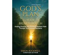 God's Plan, Your Breakthrough: Finding Purpose and Building Resilient Faith Through Your Darkest Moments (The Resilience in Faith Series)