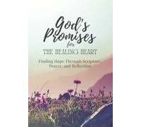 God's Promises for the Healing Heart: Finding Hope Through Scripture, Prayer, and Reflection