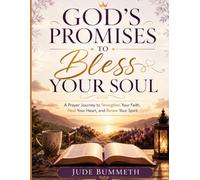God's Promises to Bless Your Soul: A Prayer Journey to Strengthen Your Faith, Heal Your Heart, and Renew Your Spirit