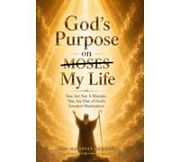 God's Purpose On My Life: "You are not a mistake; you are one of Gods greatest Masterpiece"