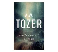 God's Pursuit Of Man: Tozer's Profound Prequel to the Pursuit of God