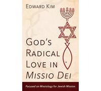 God's Radical Love in Missio Dei: Focused on Missiology for Jewish Mission
