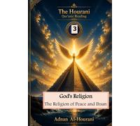 God's Religion: The Religion of Peace and Ihsan (قراءة الحوراني للمصحف الكريم)