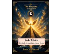 God's Religion: The Religion of Peace and Ihsan (قراءة الحوراني للمصحف الكريم)