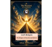 God's Religion: The Religion of Security and Reform (قراءة الحوراني للمصحف الكريم)