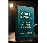 God's Resources: Crafting a Life Beyond Limitations