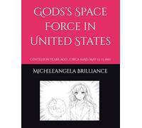 Gods’s Space Force in United States: Centillion years ago , Circa 92AD, May 12, 13, 1997 (Revelation 12)