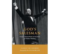 God's Salesman: Norman Vincent Peale and the Power of Positive Thinking