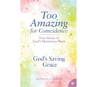 God's Saving Grace: True Stories of God's Mysterious Ways: 6 (Too Amazing for Coincidence)
