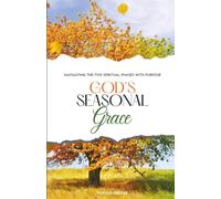 God's Seasonal Grace: Navigating The Five Spiritual Phases With Purpose