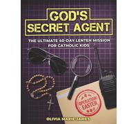 God's Secret Agent: The 40-day Lenten Mission