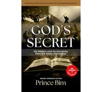 God's Secret: His Hidden Love for Humanity from the Dawn of Creation