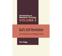 God's Self-Revelation: An Introduction to Theology Proper (Introduction to Messianic Theology)