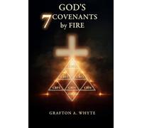 God's Seven Covenants by Fire: One Divine Fire, Seven Movements of Grace (God's Seven Covenants by Fire™ Bible Study Series)