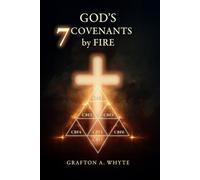 God's Seven Covenants by Fire: One Divine Fire, Seven Movements of Grace (God's Seven Covenants by Fire™ Bible Study Series)