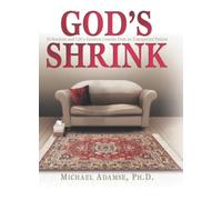 God's Shrink: 10 Sessions and Life's Lessons from an Unexpected Patient