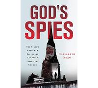 God's Spies: The Stasi's Cold War Espionage Campaign Inside the Church