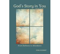 God's Story in You (Feat. Dare to Rebuild): From Darkness to Abundance