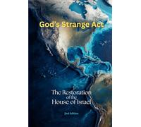 God's Strange Act: The Restoration of the House of Israel