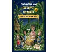 GOD'S SUPER TREASURES: Character Traits for Young Heroes Book Two (The Great Kingdom Treasure Hunt (God's Super Treasures))