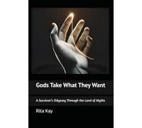 Gods Take What They Want: A Survivor’s Odyssey Through the Land of Myths
