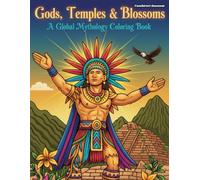 Gods, Temples & Blossoms: A Global Mythology Coloring Book