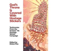 God's Throne Is Covered with Hostage Stickers: Testimonies from the October 7th Sticker Campaign