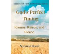 God's Timing is Perfect: Kronos, Kairos, and Pleroo A 6-Week Bible Study Devotional Journal