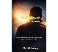 God's Touch Upon Your Shoulder: Discovering God’s Presence, Direction, and Peace in the Journey of Life