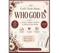 God's Truth About... Who God Is: A Bible Word Search & Reflection Book: 30 Scriptures • Reflection Prompts • Word Searches • Solutions Included