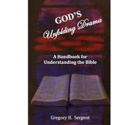God's Unfolding Drama: A Handbook for Understanding the Bible