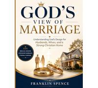 God's View of Marriage: Understanding God's Design for Husbands, Wives, and a Strong Christian Home