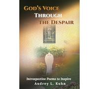 God's Voice Through the Despair: Introspective Poems to Inspire