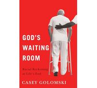 God's Waiting Room: Racial Reckoning at Life's End (Global Perspectives on Aging)