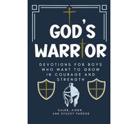 God's Warrior: Devotions for Boys Who Want to Grow in Courage and Strength