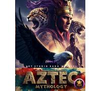 Gods, Warriors, Heroes and Monsters of Aztec Mythology Coloring book:: Coloring Book