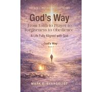 God's Way: From Faith to Prayer to Forgiveness to Obedience - A Life Fully Aligned God (God's Way Discipleship Series)