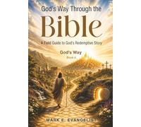 God's Way Through the Bible: A Field Guide to God's Redemptive Story (God's Way Discipleship Series)