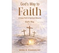 God's Way to Faith: A Clear Path to Spiritual Maturity