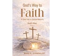God's Way to Faith: A Clear Path to Spiritual Maturity (God's Way Discipleship Series)