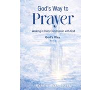 God's Way to Prayer: Walking in Daily Communion with God (God's Way Discipleship Series)