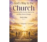 God's Way to the Church: Discovering Who You Are, How to Live and Why Christ is Enough (God's Way Discipleship Series)