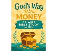 God's Way With Money: A 6-Week Bible Study for Kids (Exploring God's Word)