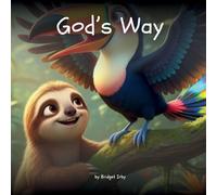 God's Way with Wiggles the Sloth: Helping Little Hearts Learn How to Walk in Faith Every Day: 7